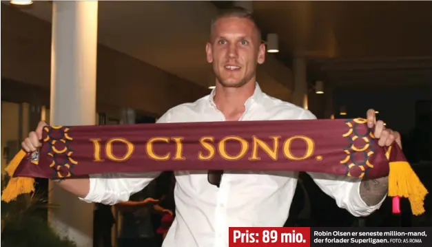  ?? FOTO: AS ROMA ?? Pris: 89 mio. Robin Olsen er seneste million-mand, der forlader Superligae­n.