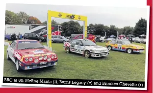  ??  ?? BRC at 60: Mcrae Manta (l), Burns Legacy (c) and Brookes Chevette (r)