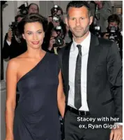  ??  ?? Stacey with her ex, Ryan Giggs