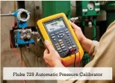  ??  ?? Fluke 729 Automatic Pressure Calibrator