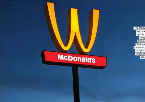  ??  ?? The McDonald’s ‘M’ logo was turned upside down in honour of Internatio­nal Women’s Day in Lynwood, California last year; (below), screen star Emma Watson