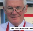  ??  ?? &gt; Dr Iain Robertson-Steel