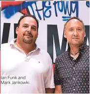  ??  ?? Ian Funk and Mark Jankowki.