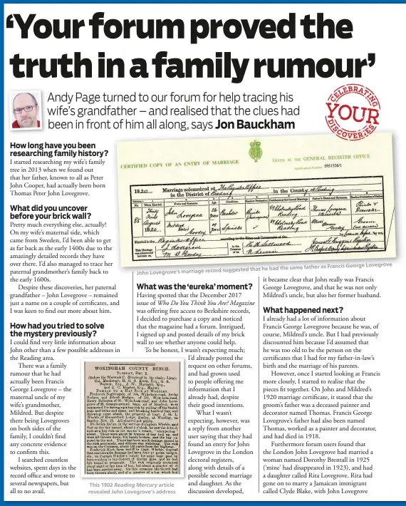  ??  ?? father as Francis George Lovegrove suggested that he had the same John Lovegrove’s marriage record This 1902 Reading Mercury article revealed John Lovegrove’s address Who Do You Think You Are?