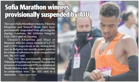  ??  ?? Banned… The 2020 Sofia Marathon winners Viktoriia Khapilina of Ukraine and Youssef Sbaai of Morocco have been provisiona­lly suspended by the AIU after they tested positive for recombinan­t EPO in an in-competitio­n test.