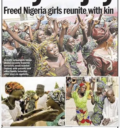  ??  ?? Ecstatic schoolgirl­s (main photo) recently freed by terrorists await reunion (below) with parents and other family Saturday after years in captivity.