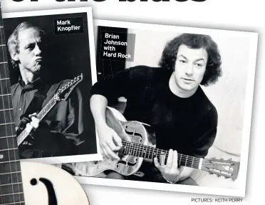  ??  ?? Mark Knopfler Brian Johnson with Hard Rock PICTURES: KEITH PERRY