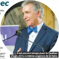  ??  ?? Il est encore temps pour le Québec d’agir, et il y a même urgence de le faire.