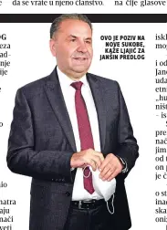  ??  ?? ovo je poziv na nove sukobe, kaže ljajić za janšin predlog