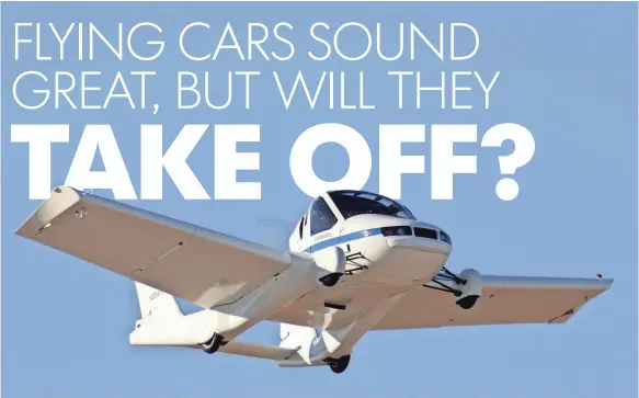  ??  ?? Terrafugia’s XF-T resembles a car that can fold its wings and, notably, can take off and land vertically. The XF-T reportedly wouldn’t require a full pilot’s license. TERRAFUGIA