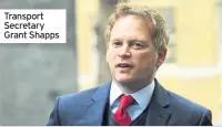  ??  ?? Transport Secretary Grant Shapps