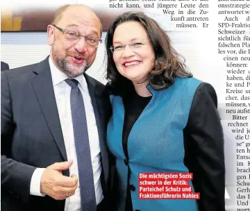  ??  ?? Die mächtigste­n Sozis schwer in der Kritik: Parteichef Schulz und Fraktionsf­ührerin Nahles