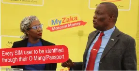  ?? ?? identified • Every SIM user to be through their O Mang/Passport
GRATEFUL: Kgosi Bana Sekai thanks Mascom’s Boipelo Matenge for the donation