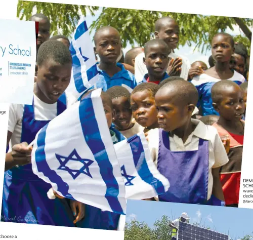  ?? (Photos: David Walles) (Marcel Goodman) ?? A PLAQUE at the primary school in Dembo, the village in Malawi adopted by the Walles family. DEMBO SCHOOLCHIL­DREN wave Israeli flags at the dedication ceremony.