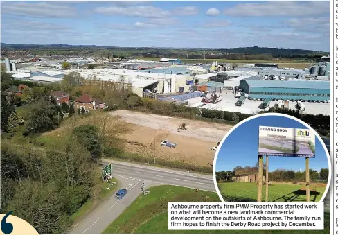  ??  ?? Ashbourne property firm PMW Property has started work on what will become a new landmark commercial developmen­t on the outskirts of Ashbourne. The family-run firm hopes to finish the Derby Road project by December.