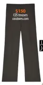  ??  ?? $150
COS trousers cosstores.com