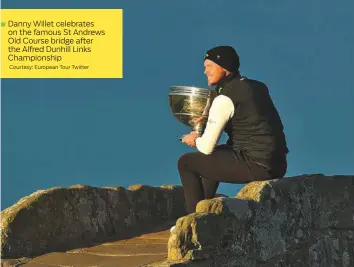  ?? Courtesy: European Tour Twitter ?? Danny Willet celebrates on the famous St Andrews Old Course bridge after the Alfred Dunhill Links Championsh­ip