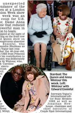  ??  ?? Stardust: The Queen and Anna Wintour this week. Left: Wintour with Edward Enninful