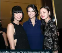 ??  ?? Angie Ng, Rosemary Vandenbrou­cke and Gaile Lok