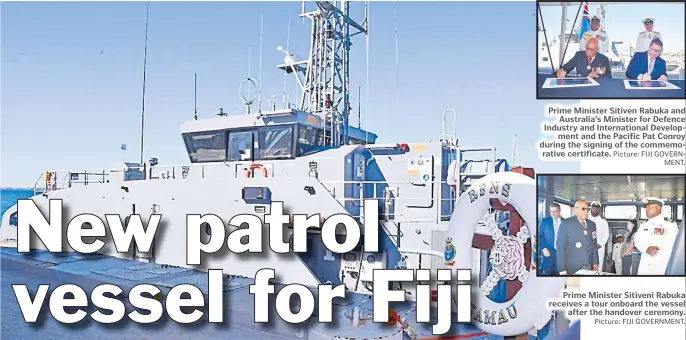  ?? Picture: FIJI GOVERNMENT. ?? RFNS Puamau is the second guardian-class patrol boat gifted by the Australian Government to the Republic of Fiji Navy.