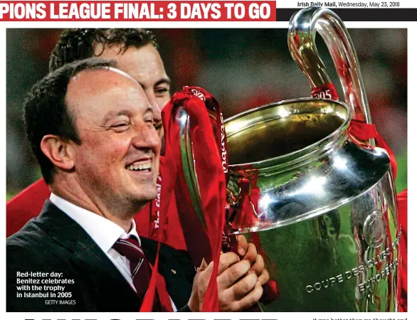  ?? GETTY IMAGES ?? Red-letter day: Benitez celebrates with the trophy in Istanbul in 2005