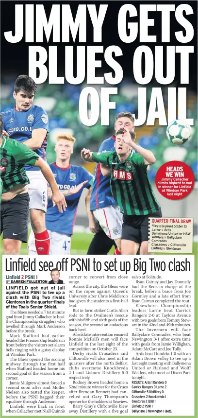  ??  ?? HEADS WE WIN Jimmy Callacher climbs highest to nod in winner for Linfield at Windsor Park last night