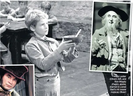  ??  ?? Mark Lester (Oliver), left, and Ron Moody (Fagin), above, starred in Lionel Bart’s hit movie musical, Oliver!