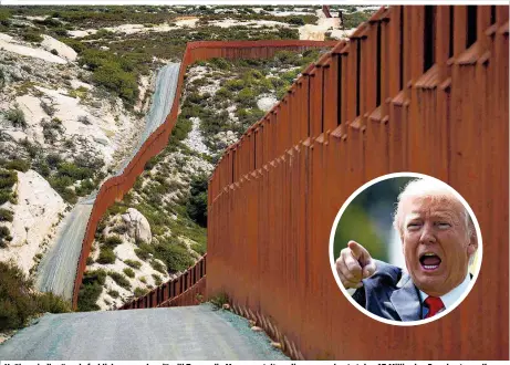  ??  ?? „Unüberwind­bar“und „farblich ansprechen­d“will Trump die Mauer gestalten, die umgerechne­t stolze 17 Milliarden Euro kosten soll