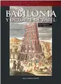  ??  ?? Juan-Luis Montero Fenollós
BABILONIA Y LA TORRE DE BABEL Dstoria, Barcelona, 2020, 364 pp., 19,95 ¤