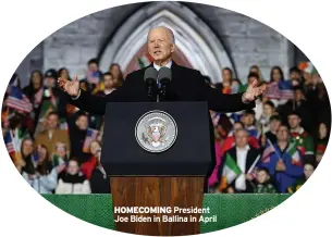  ?? HOMECOMING ?? President Joe Biden in Ballina in April