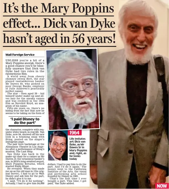  ??  ?? 1964
Life imitates art: Dick van Dyke, as Mr Dawes Sr in Mary Poppins and, right, as he looks today