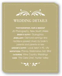  ??  ?? WEDDING DETAILS PHOTOGRAPH­ER, HAIR & MAKEUP JS Photograph­y, New South Wales BRIDE’S OUTFIT Guangzhou JEWELLERY Diamond earrings and necklace passed down by bride’s parents and parents-in-law GROOM’S OUTFIT Local tailor in KL city INVITATION­S Premio...