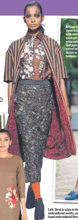  ??  ?? Left: Strut in style in this brown and black striped cotton jacket with hand embroidere­d motifs, paired with a brown and black striped shirt with white hand embroidere­d floral. Team with an allsequin skirt or formal trousers