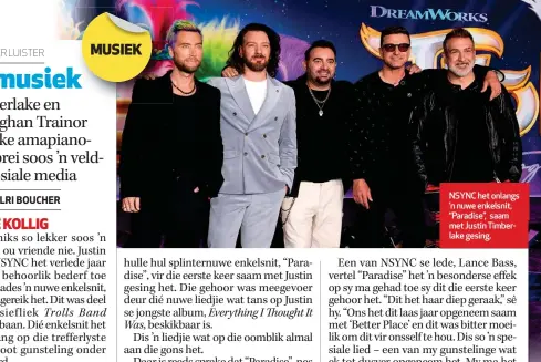  ?? ?? NSYNC het onlangs ’n nuwe enkelsnit, “Paradise”, saam met Justin Timberlake gesing.