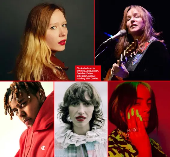  ??  ?? Clockwise from far left: Yola, Julia Jacklin, Gretchen Peters,
Billie Eilish, Aldous Harding, YBN Cordae.