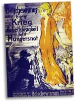  ??  ?? A German poster from c1920 depicts Bolshevism as a harbinger of famine. Fear of communism triggered the rise of violent far-right forces across Europe