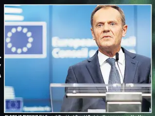  ??  ?? CLOCK IS TICKING EU Council President Donald Tusk is piling pressure on Mrs May