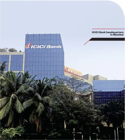  ??  ?? ICICI Bank headquarte­rs in Mumbai