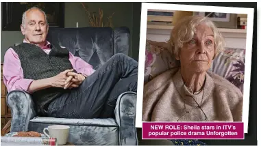  ??  ?? NEW ROLE: Sheila stars in ITV’s popular police drama Unforgotte­n