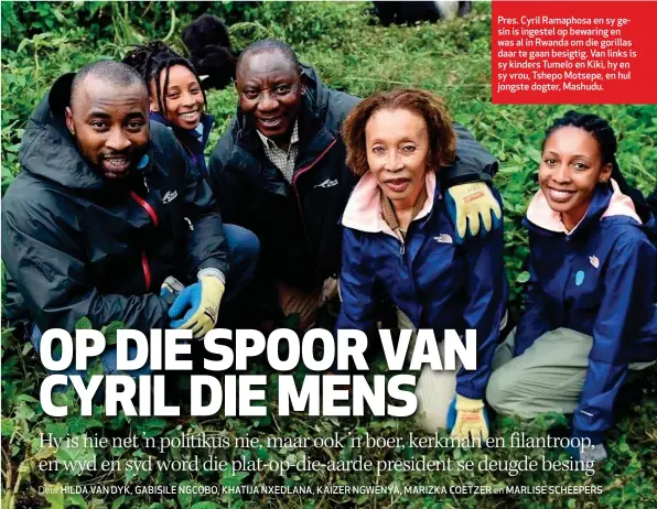  ??  ?? Deur HILDA VAN DYK, GABISILE NGCOBO, KHATIJA NXEDLANA, KAIZER NGWENYA, MARIZKA COETZER Pres. Cyril Ramaphosa en sy gesin is ingestel op bewaring en was al in Rwanda om die gorillas daar te gaan besigtig. Van links is sy kinders Tumelo en Kiki, hy en sy...