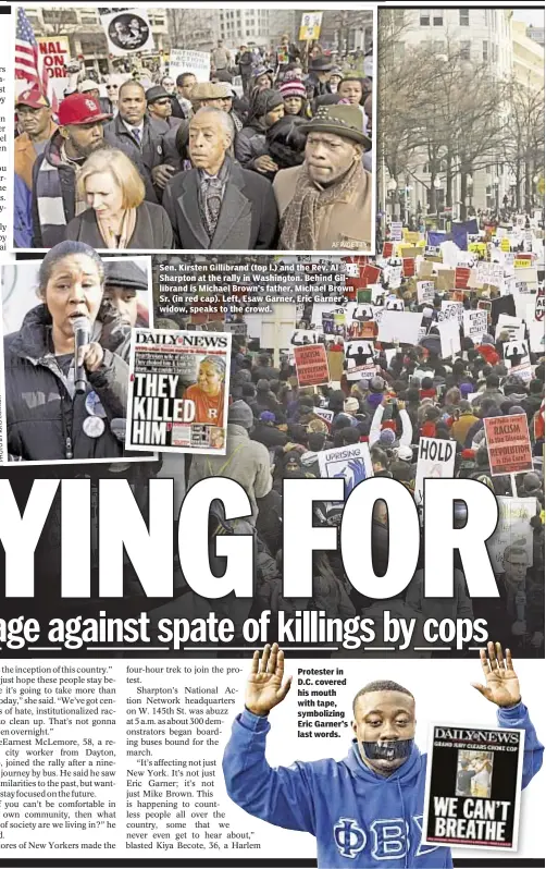  ?? AFP/GETTY ?? Se Sen. Kirsten Gillibrand (top l.) and the Rev. Al Sh Sharpton at the rally in Washington. Behind Gillib librand is Michael Brown’s father, Michael Brown Sr Sr. (in red cap). Left, Esaw Garner, Eric Garner’s w widow, speaks to the crowd. Protester in...