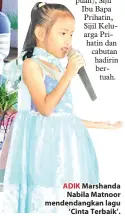  ??  ?? ADIK Marshanda Nabila Matnoor mendendang­kan lagu ‘Cinta Terbaik’.