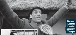  ?? ?? Former
Liberal Leader Jeremy
Thorpe