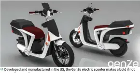  ??  ?? Developed and manufactur­ed in the US, the GenZe electric scooter makes a bold if not necessaril­y appealing statement