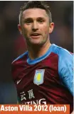  ??  ?? Aston Villa 2012 (loan)