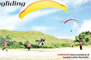  ??  ?? LANDASAN lokasi mendarat di lembah Lohan (Kg Delik).