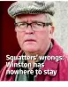  ??  ?? Squatters’ wrongs: Winston has nowhere to stay