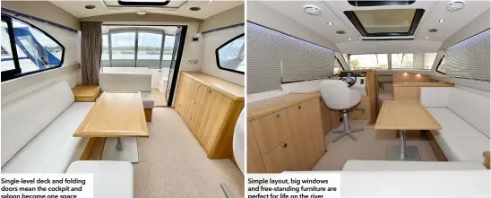  ??  ?? Single-level deck and folding doors mean the cockpit and saloon become one space
Simple layout, big windows and free-standing furniture are perfect for life on the river