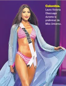  ??  ?? Colombia. Laura Victoria Olascuaga durante la preliminar de Miss Universo.