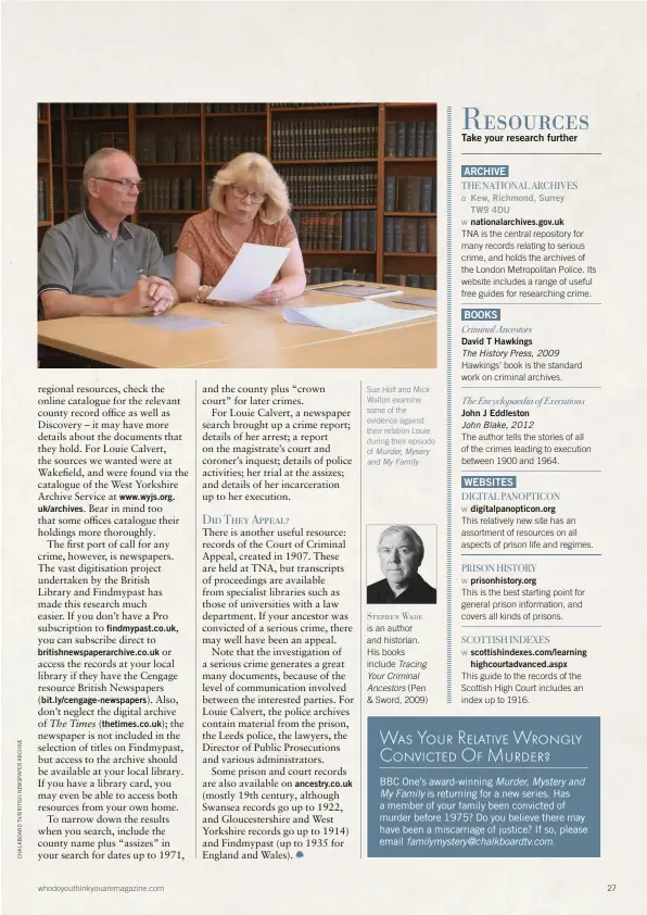 ??  ?? Sue Holt and Mick Walton examine some of the evidence against their relation Louie during their episode of Murder, Mysery and My Family Stephen Wade is an author and historian. His books include Tracing Your Criminal Ancestors (Pen & Sword, 2009)